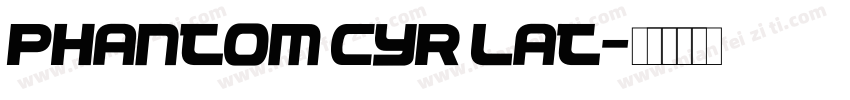 Phantom cyr lat字体转换